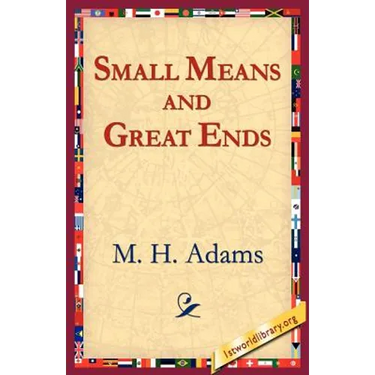 Small Means And Great Ends
