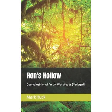 Ron's Hollow: Operating Manual for the Wet Woods (Abridged)