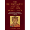 The Hohenstaufen and the Sicilian Renaissance: Frederick II and the Birth of a Mediterranean Aesthetic Philosophy (1208-1250)