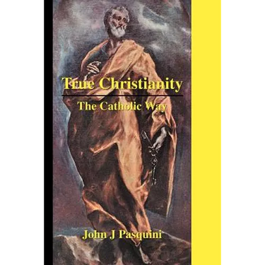 True Christianity: The Catholic Way