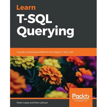 Learn T-SQL Querying: A guide to developing efficient and elegant T-SQL code