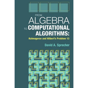 From Algebra to Computational Algorithms: Kolmogorov and Hilbert's Problem 13