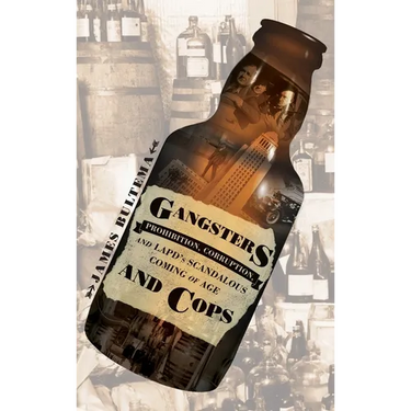 Gangsters and Cops - Prohibition, Corruption, and LAPD's Scandalous Coming of Age