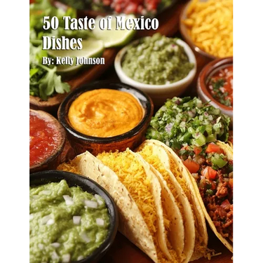 50 Taste of Mexico Dishes