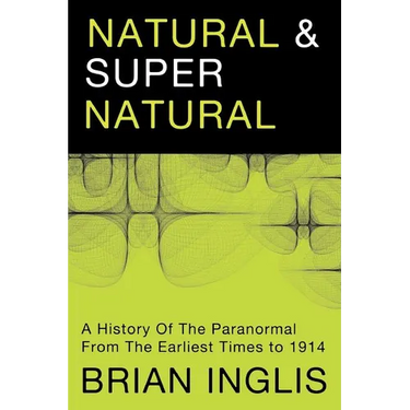 Natural and Supernatural: A History of the Paranormal from the Earliest Times to 1914