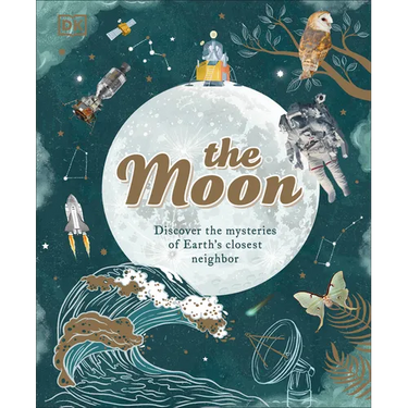 The Moon: Discover the Mysteries of Earth's Closest Neighbor