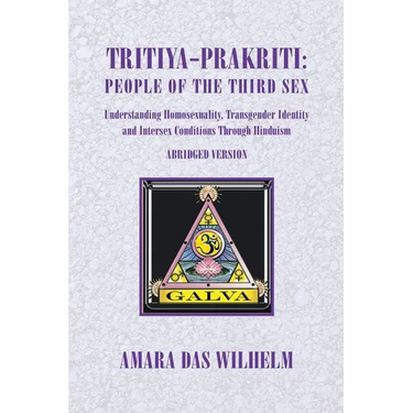 Tritiya-Prakriti: People of the Third Sex: Understanding Homosexuality, Transgender Identity And Intersex Conditions Through Hinduism (Abridged Versio