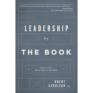 Leadership by The Book: Lessons from Every Book of the Bible