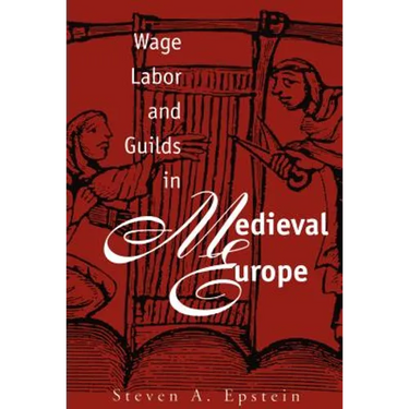 Wage Labor and Guilds in Medieval Europe
