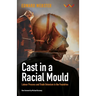 Cast in a Racial Mould: Labour Process and Trade Unionism in the Foundries