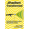 Jihadism Transformed: Al-Qaeda and Islamic State's Global Battle of Ideas