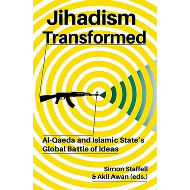 Jihadism Transformed: Al-Qaeda and Islamic State's Global Battle of Ideas