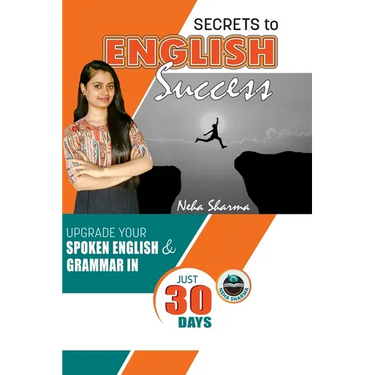 Secrets to English Success: Upgrade Your Spoken English And Grammar In Just 30 Days
