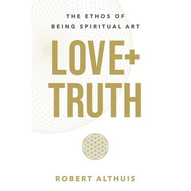 Love+Truth: The Ethos of Being Spiritual Art