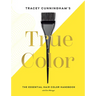 Tracey Cunningham's True Color: The Essential Hair Color Handbook