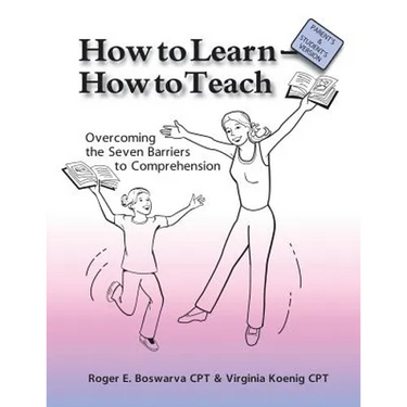 How to Learn - How to Teach: Overcoming the Seven Barriers to Comprehension: Parents & Students Edition