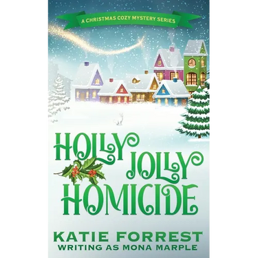 Holly Jolly Homicide: A Christmas Cozy Mystery Series Book 7