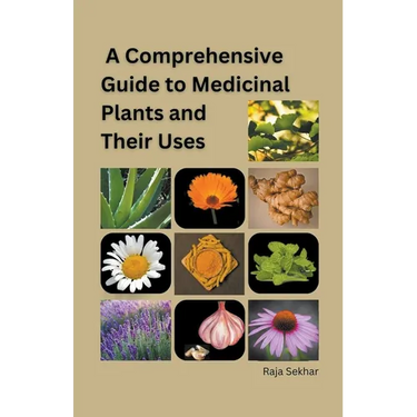 A Comprehensive Guide to Medicinal Plants and Their Uses