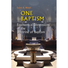 One Baptism: Ecumenical Dimensions of the Doctrine of Baptism