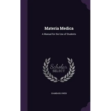 Materia Medica: A Manual for the Use of Students