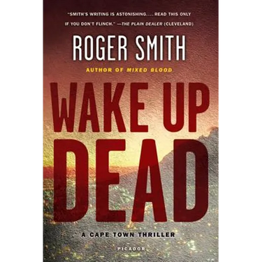 Wake Up Dead: A Cape Town Thriller