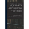 Notes and Tables On Organization and Establishment of the Spanish Army in the Peninsula and Colonies