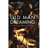 Old Man Dreaming: A Theological Essay on Vision