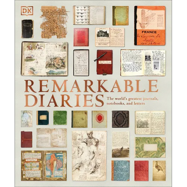 Remarkable Diaries: The World's Greatest Diaries, Journals, Notebooks, & Letters
