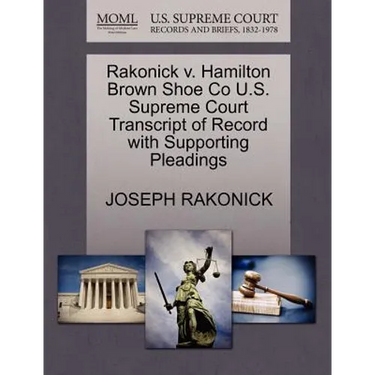 Rakonick V. Hamilton Brown Shoe Co U.S. Supreme Court Transcript of Record with Supporting Pleadings