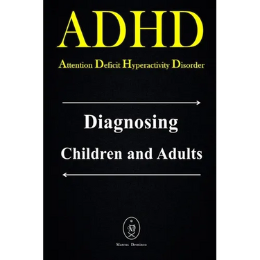 ADHD - Attention Deficit Hyperactivity Disorder. Diagnosing Children and Adults