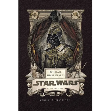 William Shakespeare's Star Wars: Verily, a New Hope
