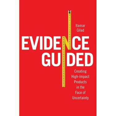 Evidence-Guided: Creating High Impact Products in the Face of Uncertainty