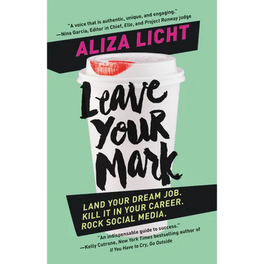 Leave Your Mark: Land Your Dream Job. Kill It in Your Career. Rock Social Media.