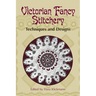 Victorian Fancy Stitchery: Techniques & Designs