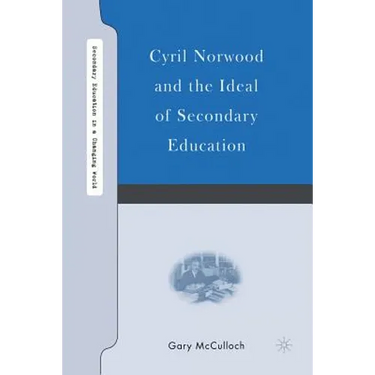 Cyril Norwood and the Ideal of Secondary Education