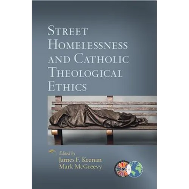 Street Homelessness and Catholic Theological Ethics