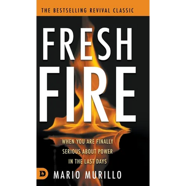 Fresh Fire: When You Are Finally Serious About Power In The End Times