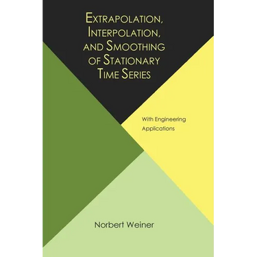 Extrapolation, Interpolation, and Smoothing of Stationary Time Series, with Engineering Applications