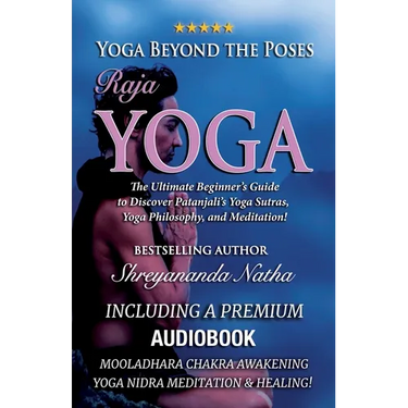 Yoga Beyond the Poses - Raja Yoga: Including A Premium Audiobook: Yoga Nidra Meditation - Mooladhara Chakra Awakening And Healing!: The Ultimate Begin