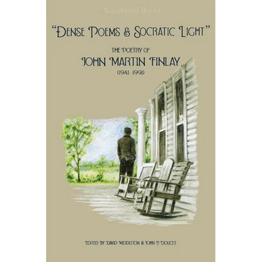 "Dense Poems and Socratic Light": The Poetry of John Martin Finlay (1941-1991)