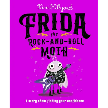 Frida the Rock-And-Roll Moth: A Story about Finding Your Confidence