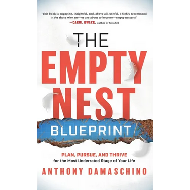 The Empty Nest Blueprint: Plan, Pursue, and Thrive for the Most Underrated Stage of Your Life