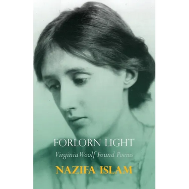 Forlorn Light: Virginia Woolf Found Poems
