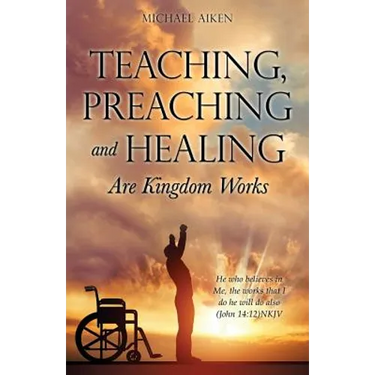 Teaching, Preaching and Healing Are Kingdom Works