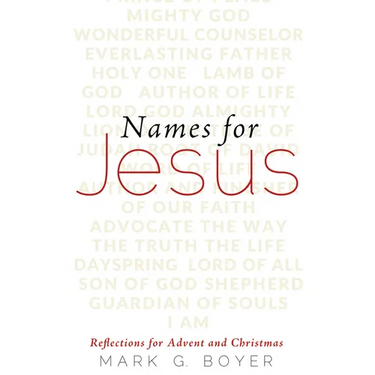 Names for Jesus: Reflections for Advent and Christmas