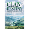 Clan-Destiny: Scottish Familys Historical Journey To America