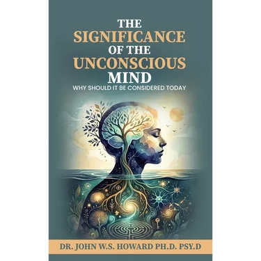 The Significance of the Unconscious Mind: Why should it be considered today