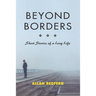 Beyond Borders: Short Stories of a Long Life
