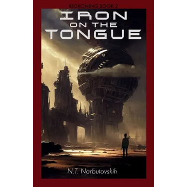 Iron On The Tongue: A Military Space Opera Adventure