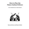 How to Play the Nimzo-Indian Defence: A Key Introduction to a Major Defence